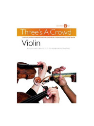 Three's A Crowd: Junior Book B Violin (noty na housle)