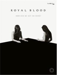 Royal Blood: How Did We Get So Dark? (noty, tabulatury na baskytaru)