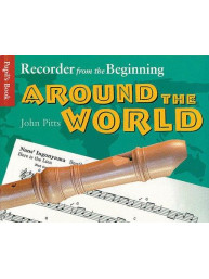 Recorder From The Beginning: Around The World - Pupil's Book (noty na zobcovou flétnu)