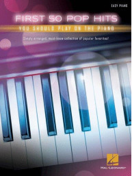 First 50 Pop Hits You Should Play On The Piano (noty na snadný sólo klavír)