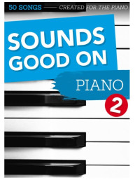Sounds Good On Piano 2 - 50 Songs Created For The Piano (noty na sólo klavír)