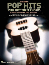 Pop Hits With Just Three Chords (noty, melodická linka, akordy na ukulele)