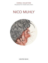 Nico Muhly: Choral Collection - SATB (noty na sborový zpěv, klavír)
