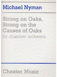 Michael Nyman: Strong On Oaks, Strong On The Causes Of Oaks (noty, komorní orchestr)