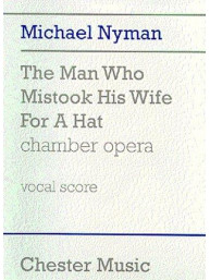 Michael Nyman: The Man Who Mistook His Wife For A Hat Chamber Opera (noty, vokální partitura)