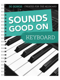 Sounds Good On Keyboard: 50 Songs Created For The Keyboard (noty na keyboard)