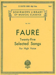 Gabriel Fauré: Twenty-Five Selected Songs For High Voice (noty na zpěv, vysoký hlas, klavír)