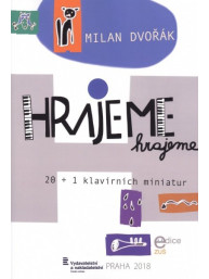 Milan Dvořák: Hrajeme, hrajeme - 20 + 1 klavírních miniatur (+CD)