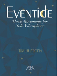 Tim Huesgen: Eventide – Three Movements For Solo Vibraphone (noty na vibrafon)