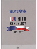 Velký zpěvník 100 hitů republiky 1918-2017