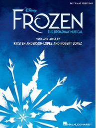 Disney's Frozen - The Broadway Musical (noty na snadný sólo klavír)