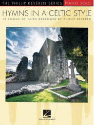 Phillip Keveren: Hymns In A Celtic Style (noty na sólo klavír)