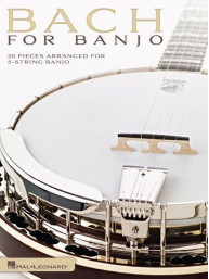 Bach For Banjo: 20 Pieces Arranged For 5-String Banjo (tabulatury na banjo)