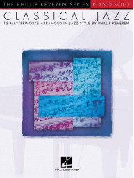 Phillip Keveren: Classical Jazz - 15 Masterworks in Jazz Style (noty na sólo klavír)