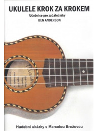 Ben Anderson: Ukulele krok za krokem - učebnice pro začátečníky (+audio)