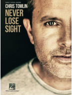 Chris Tomlin: Never Lose Sight (noty na klavír, zpěv, akordy na kytaru)