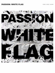 Passion: White Flag (noty na klavír, zpěv, akordy)