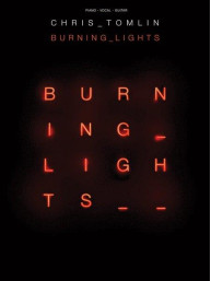 Chris Tomlin: Burning Lights (noty na klavír, zpěv, akordy)