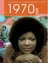 100 Years of Popular Music 70s Vol. 1 (noty na klavír, zpěv, akordy)