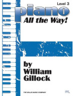 William Gillock: Piano - All the Way! Level 3 (noty na klavír)