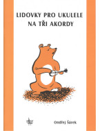 Ondřej Šárek: Lidovky pro ukulele na tři akordy