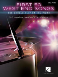 First 50 West End Songs You Should Play on the Piano (noty na snadný klavír)
