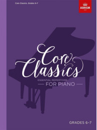 Core Classics - Grades 6-7 (noty na klavír)