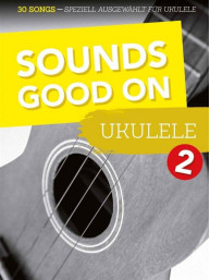 Sounds Good On Ukulele 2 (noty, tabulatury)