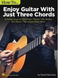 How to Enjoy Guitar with Just Three Chords (akordy na kytaru, texty)