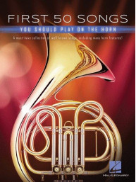First 50 Songs You Should Play On Horn (noty na lesní roh)