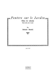 Bohuslav Martinů: Fenetre sur le Jardin / Okna do zahrady H270 (noty na klavír)