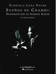 Gabriela Lena Frank: Suenos De Chambi - Snapshots for an Andean Album (noty na housle, klavír)