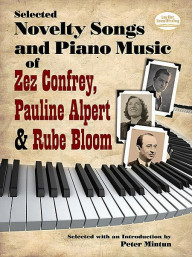 Selected Novelty Songs and Piano Music of Zez Confrey, Pauline Alpert & Rube Bloom (noty na klavír)
