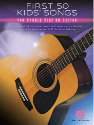First 50 Kids' Songs You Should Play on Guitar (noty, tabulatury na snadnou kytaru)