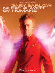 Gary Barlow: Music Played By Humans (noty na klavír, zpěv, akordy)