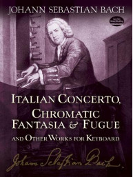 Johann Sebastian Bach: Italian Concerto, Chromatic Fantasia And Fugue (noty na klavír)