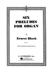 Ernest Bloch: Six Preludes For Organ (noty na varhany)