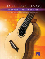 First 50 Songs You Should Strum on Ukulele (noty, melodická linka, akordy)