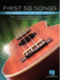 First 50 Songs You Should Play on Solo Ukulele (noty, tabulatury)
