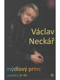 Václav Neckář: Mýdlový princ - zpěvník 1 (A-M)