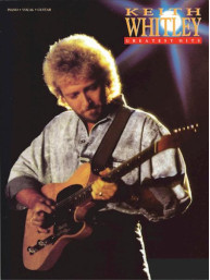 Keith Whitley: Greatest Hits (noty na klavír, zpěv, akordy)