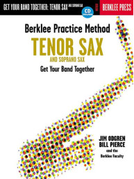 Berklee Practice Method: Tenor and Soprano Sax - Get Your Band Together (noty na tenorsaxofon, sopránsaxofon) (+audio)
