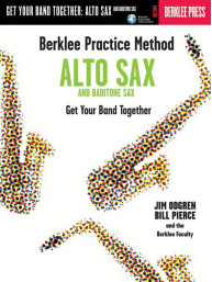 Berklee Practice Method: Alto and Baritone Sax - Get Your Band Together (noty na altsaxofon, barytonsaxofon) (+audio)