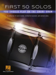 First 50 Solos You Should Play on Snare Drum (noty na malý buben)