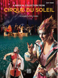Cirque du Soleil: A Musical Collection (noty na snadný klavír)