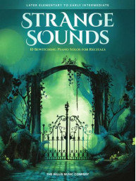 Strange Sounds: 10 Bewitching Piano Solos for Recitals (noty na klavír)