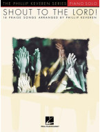 Phillip Keveren Series: Shout to the Lord! (noty na klavír)