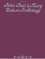 Peter, Paul, & Mary - Deluxe Anthology (noty na klavír, zpěv, akordy)