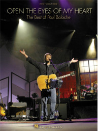 Open the Eyes of My Heart - Best of Paul Baloche (noty na klavír, zpěv, akordy)
