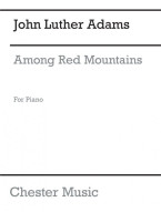 John Luther Adams: Among Red Mountains (noty na klavír)